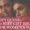 10 Best Gift Ideas for Women’s Day
