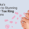 Parnika's Guide to Stunning Silver Toe Ring Designs